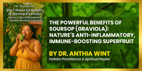 The Powerful Benefits of Soursop (Graviola): Nature’s Anti-Inflammatory, Immune-Boosting Superfruit