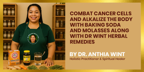 Combat Cancer cells and Alkalize the body with Baking Soda and Molasses along with Dr Wint herbal remedies