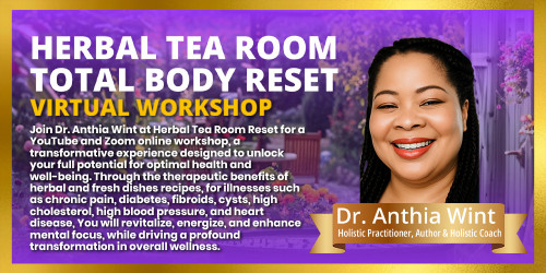 Dr Anthia Wint Healing The Body Naturally Through Spirituel and Natural Herbs: Total Body Reset workshop
