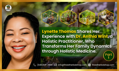 “Healing the Whole Family: How Holistic Medicine Transformed Lynette Thomas’ Home with Dr. Anthia Wint”