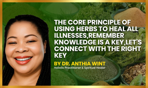 The Core Principle Of Using Herbs To Heal All Illnesses,Remember Knowledge is A Key,Let’s Connect with The Right Key