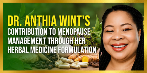 Dr. Anthia Wint's Contribution to Menopause Management through her Herbal Medicine Formulation