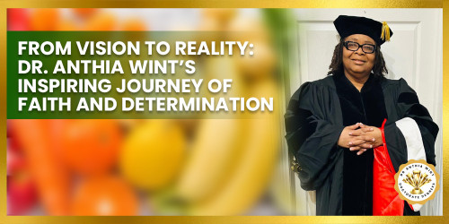 From Vision to Reality: Dr. Anthia Wint’s Inspiring Journey of Faith and Determination