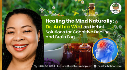 Healing the Mind Naturally: Dr. Anthia Wint on Herbal Solutions for Cognitive Decline and Brain Fog”