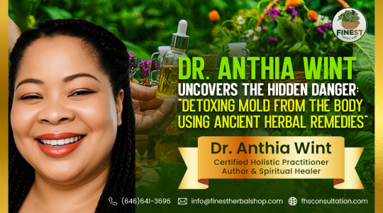 Dr. Anthia Wint Uncovers the Hidden Danger: Detoxing Mold from the Body Using Ancient Herbal Remedies